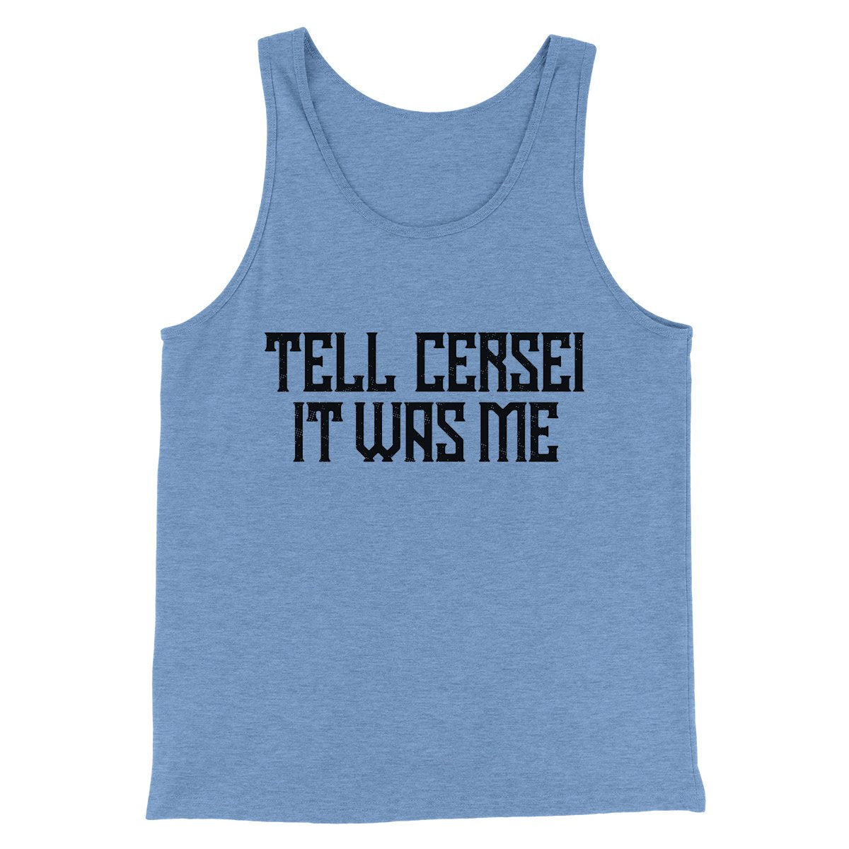Tell Cersei It Was Me Men/Unisex Tank Top