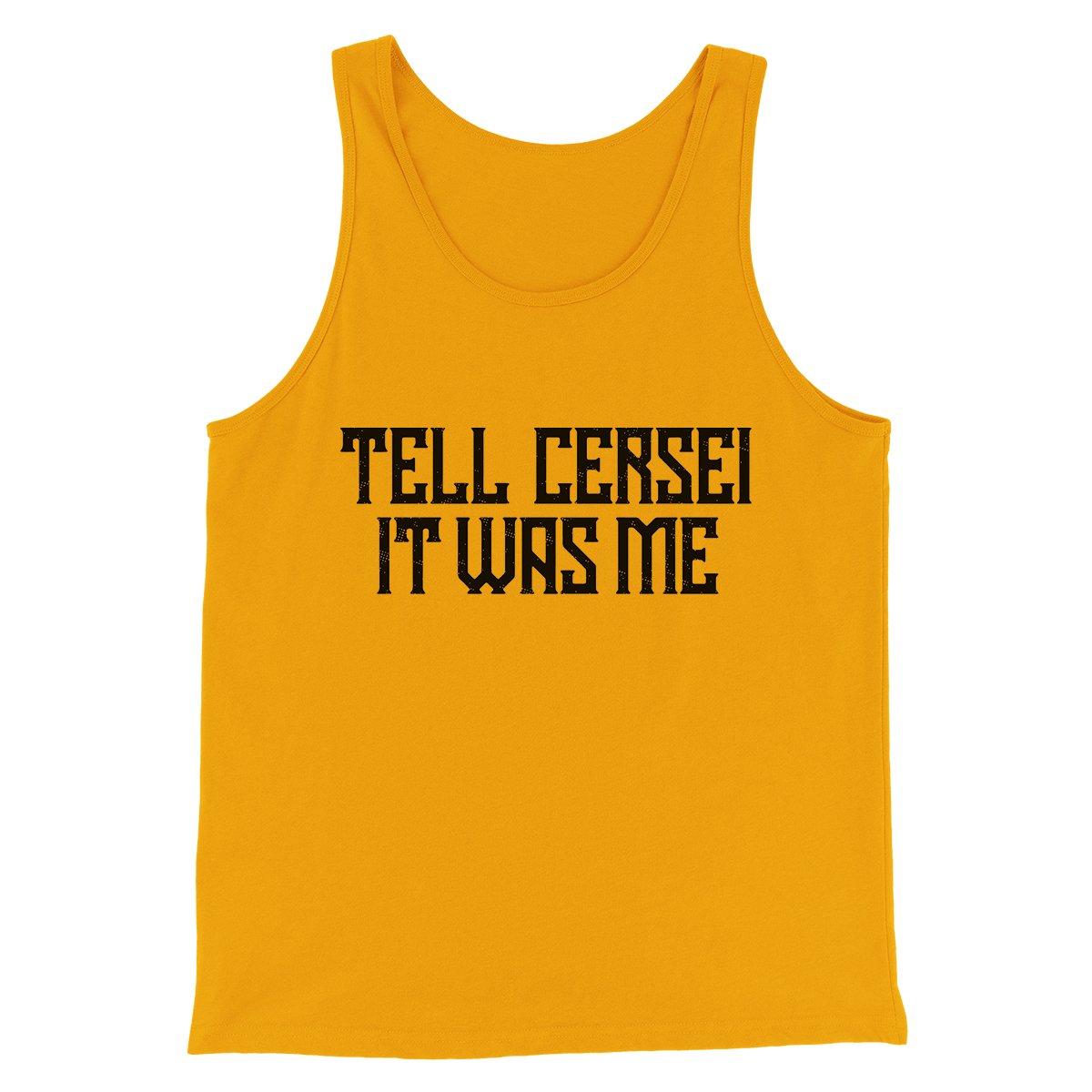Tell Cersei It Was Me Men/Unisex Tank Top