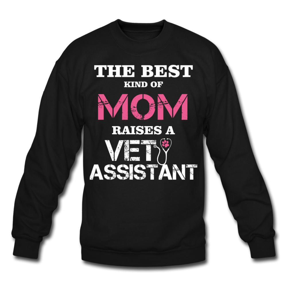 The best kind of Mom raises a Vet Assistant Crewneck Sweatshirt