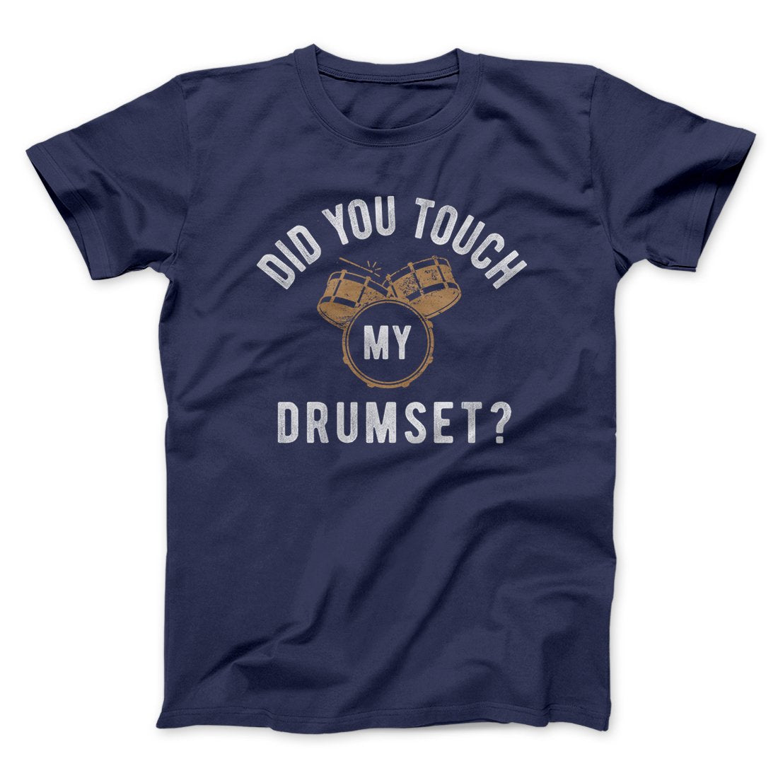 Did You Touch My Drumset Funny Movie T-Shirt Unisex Cotton Tee