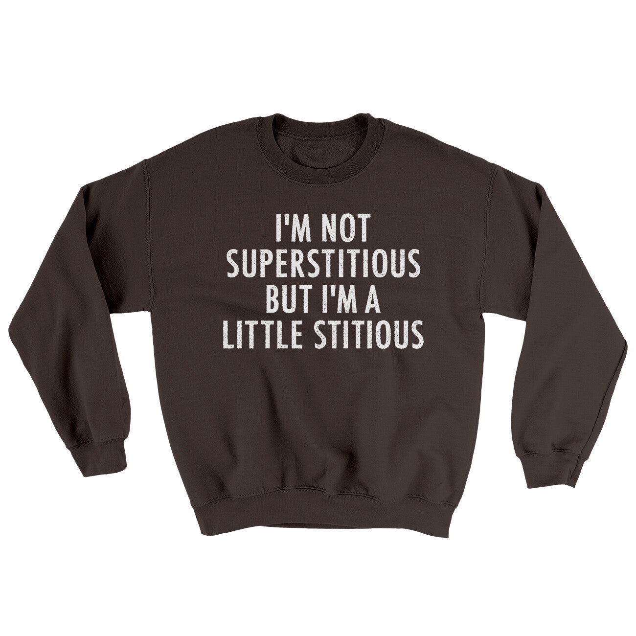 I’m Not Superstitious But I’m A Little Stitious Ugly Sweater