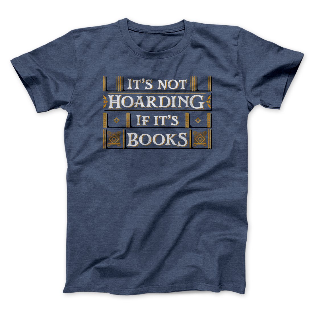 It's Not Hoarding If It's Books Funny Unisex T-Shirt - Cotton Crew Neck Tee