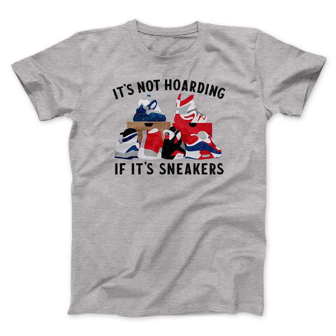 It's Not Hoarding If It's Sneakers Funny Unisex T-Shirt Cotton Crew Neck