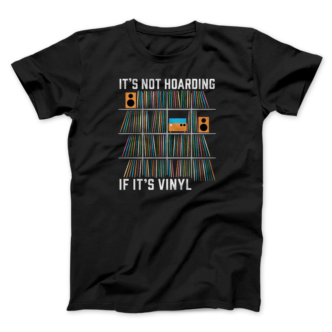 It's Not Hoarding If It's Vinyl Funny Unisex T-Shirt - Cotton Crew Neck Tee