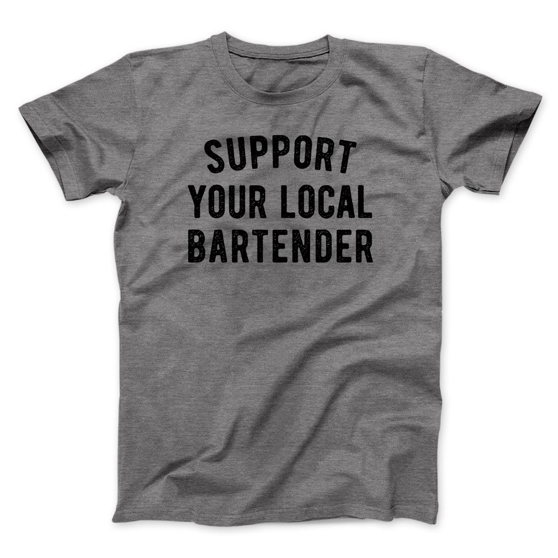 Support Your Local Bartender Men/Unisex T-Shirt - Soft Cotton Crew Neck Tee